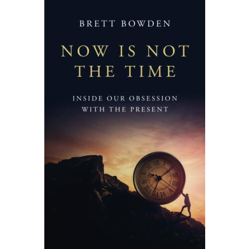 Now Is Not the Time by Brett Bowden Paperback Book