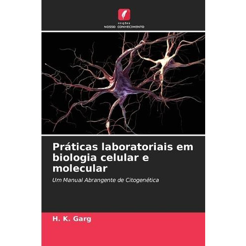 Praticas laboratoriais em biologia celular e molecular by H K Garg Pap