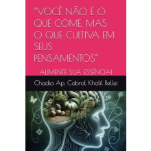 quotVoce Nao E O Que Come Mas O Que Cultiva Em Seus Pensamentosquot by