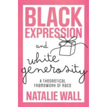 Black Expression and White Generosity by Wall Natalie Kings College Lo