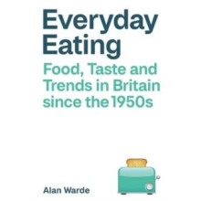 Everyday Eating by Alan The University of Manchester Warde Paperback B