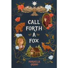 Call Forth a Fox by Markelle Grabo Hardcover Book