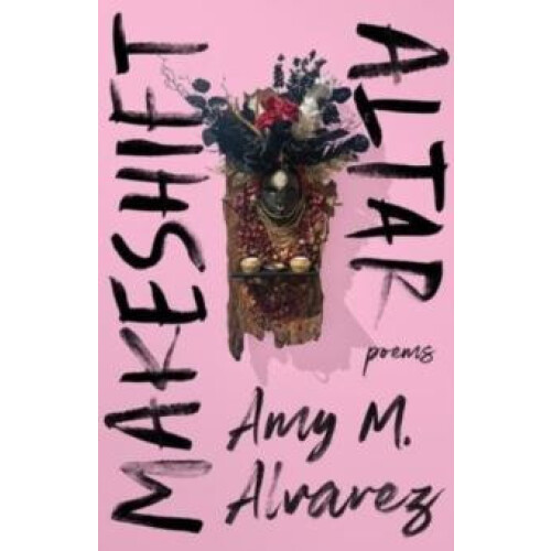 Makeshift Altar by Amy M Alvarez Paperback Book
