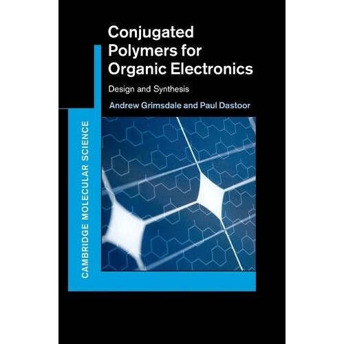 Conjugated Polymers for Organic Electronics by Dastoor Paul University