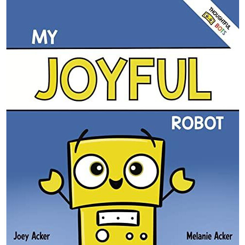 My Joyful Robot by Melanie Acker Hardcover Book