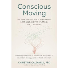 Conscious Moving by Christine Caldwell Paperback Book