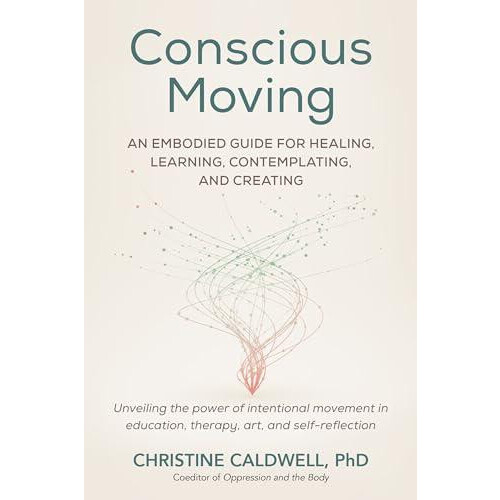 Conscious Moving by Christine Caldwell Paperback Book