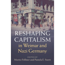 Reshaping Capitalism in Weimar and Nazi Germany Paperback Book