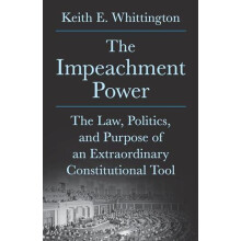 The Impeachment Power by Keith E. Whittington Hardcover Book