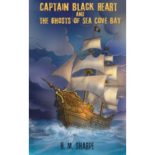 Captain Black Heart and the Ghosts of Sea Cove Bay by H M Sharpe Paper