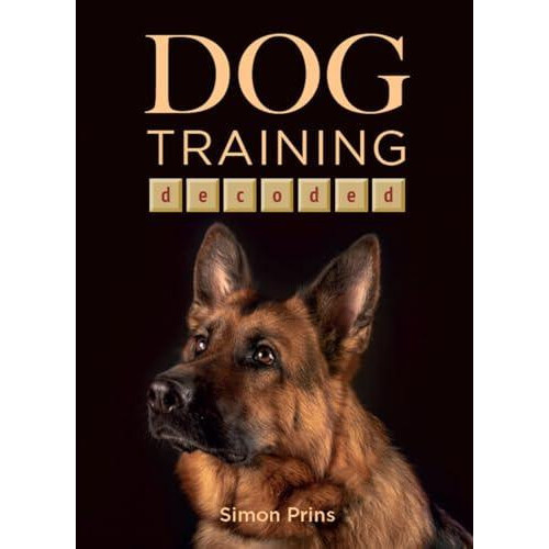 Dog Training Decoded by Simon Prins Paperback Book