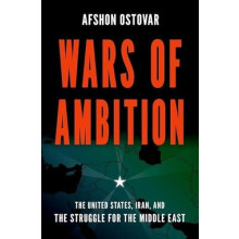 Wars of Ambition by Ostovar Afshon Associate Professor Associate Profe