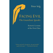 Facing Evil and the Guardian Speaks by Peter Selg Paperback Book