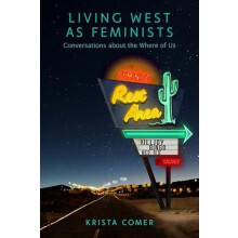 Living West As Feminists by Krista Comer Paperback Book