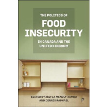 The Politics of Food Insecurity in Canada and the United Kingdom Hardc