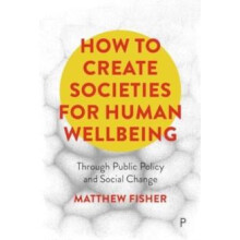 How To Create Societies for Human Wellbeing by Matthew The University