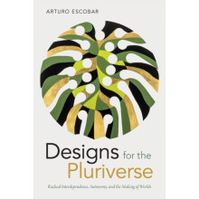 Designs for the Pluriverse by Arturo Escobar Paperback Book