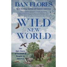 Wild New World by Dan Flores Paperback Book