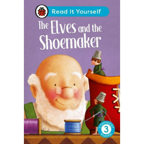 The Elves and the Shoemaker Read It Yourself Level 3 Confident Reader