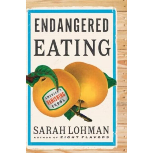Endangered Eating by Sarah Lohman Paperback Book