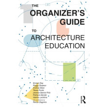 The Organizers Guide to Architecture Education by Valerie Lechene Pape