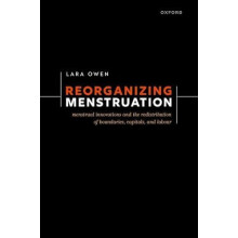 Reorganizing Menstruation by Owen Lara Honorary Research Fellow Univer