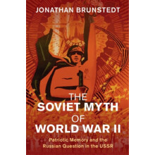 The Soviet Myth of World War II by Jonathan Texas A amp M University B