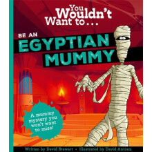 You Wouldnt Want To Be An Egyptian Mummy by David Stewart Paperback Bo