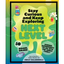 Stay Curious and Keep Exploring Next Level by Emily Calandrelli Hardco