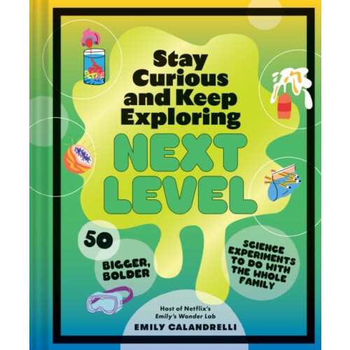 Stay Curious and Keep Exploring Next Level by Emily Calandrelli Hardco