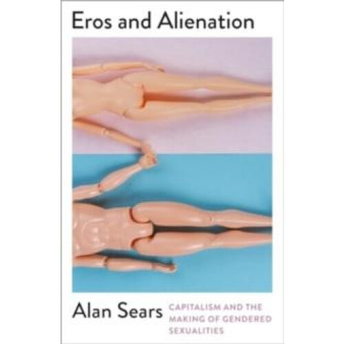Eros and Alienation by Alan Sears Paperback Book