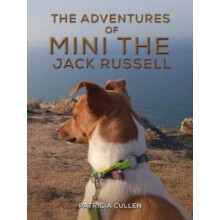 The Adventures of Mini the Jack Russell by Patricia Cullen Hardcover B