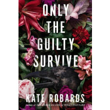 Only the Guilty Survive by Kate Robards Hardcover Book