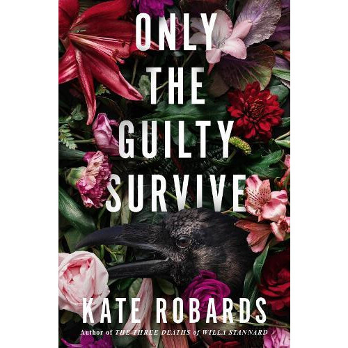 Only the Guilty Survive by Kate Robards Hardcover Book