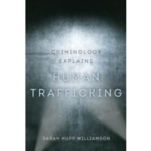 Criminology Explains Human Trafficking by Sarah Hupp Williamson Paperb