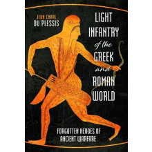 Light Infantry of the Greek and Roman World by Jean Charl Du Plessis H