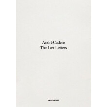 The Last Letters Letters About a Work by Andre Cadere Hardcover Book