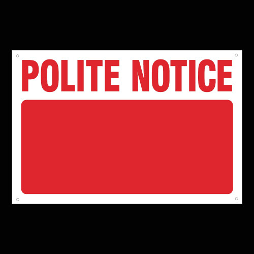 Custom Made Polite Notice Sign (Choose Size, Material & Text) 1