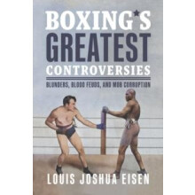 Boxings Greatest Controversies by Louis Joshua Eisen Paperback Book