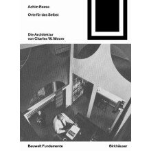 Orte fur das Selbst Die Architektur von Charles W. Moore by Achim Rees