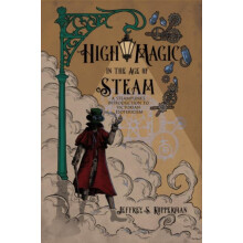 High Magic in the Age of Steam by Jeffrey S. Jeffrey S. Kupperman Kupp