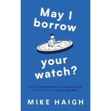 May I Borrow Your Watch by Mike Haigh Paperback Book