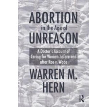 Abortion in the Age of Unreason by Warren M. Hern Hardcover Book