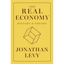 The Real Economy by Jonathan Levy Hardcover Book