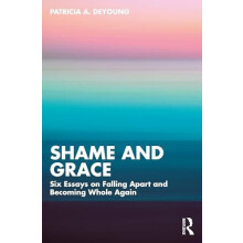 Shame and Grace by DeYoung Patricia A. Private practice Ontario Canada
