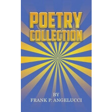 Poetry Collection by Frank P Angelucci Hardcover Book