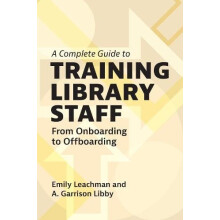 Complete Guide to Training Library Staff by Libby A. Garrison Universi