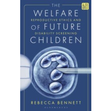 The Welfare of Future Children by Bennett Dr Rebecca University of Man