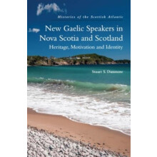 New Gaelic Speakers in Nova Scotia and Scotland by Dunmore Stuart S. P