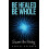 Be Healed Be Whole by Robert Baldwin Paperback Book 1